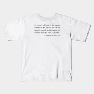 As a vessel is known by the sound, whether it be cracked or not Kids T-Shirt